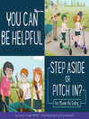 Cover image for You Can Be Helpful: Step Aside or Pitch In?